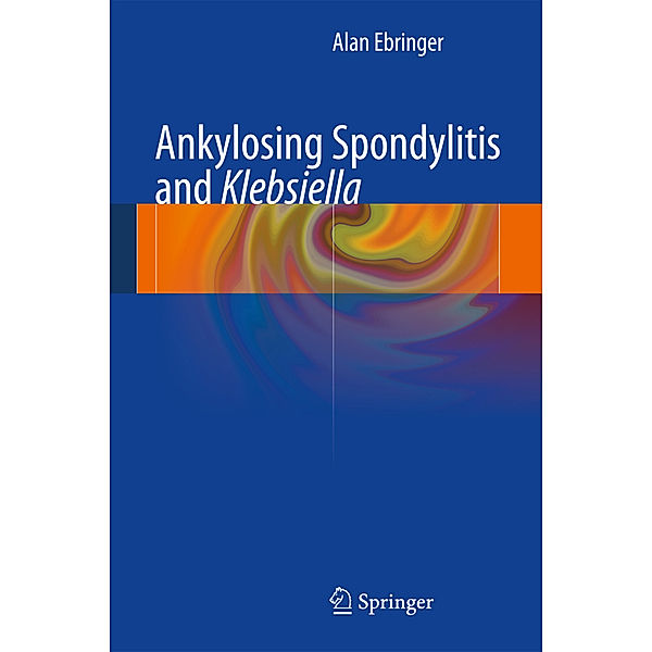 Ankylosing Spondylitis and Klebsiella, Alan Ebringer