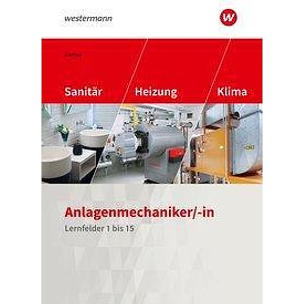 Anlagenmechaniker -in Sanitär-, Heizungs- und Klimatechnik Buch