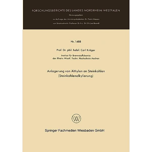 Anlagerung von Äthylen an Steinkohlen (Steinkohlenalkylierung) / Forschungsberichte des Landes Nordrhein-Westfalen Bd.1488, Carl Kröger