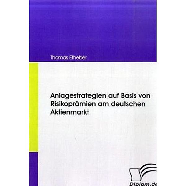 Anlagestrategien auf Basis von Risikoprämien am deutschen Aktienmarkt, Thomas Etheber