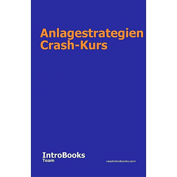 Anlagestrategien Crash-Kurs, IntroBooks Team