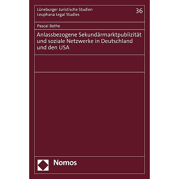 Anlassbezogene Sekundärmarktpublizität und soziale Netzwerke in Deutschland und den USA / Lüneburger Schriften zum Wirtschaftsrecht Bd.36, Pascal Bothe