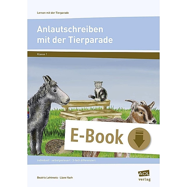 Anlautschreiben mit der Tierparade / Lernen mit der Tierparade, Beatrix Lehtmets, Liane Vach