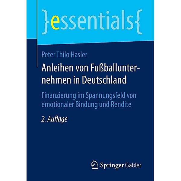 Anleihen von Fussballunternehmen in Deutschland / essentials, Peter Thilo Hasler