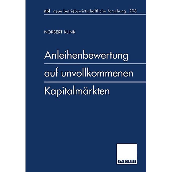 Anleihenbewertung auf unvollkommenen Kapitalmärkten / neue betriebswirtschaftliche forschung (nbf) Bd.214, Norbert Klink