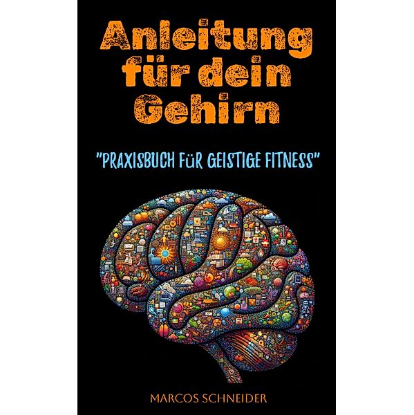 Anleitung für dein Gehirn, Marcos Schneider