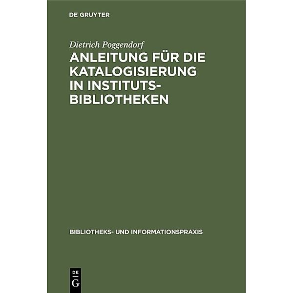 Anleitung für die Katalogisierung in Institutsbibliotheken, Dietrich Poggendorf