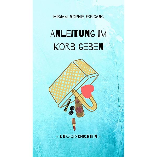 Anleitung im Korb geben, Mirjam-Sophie Freigang