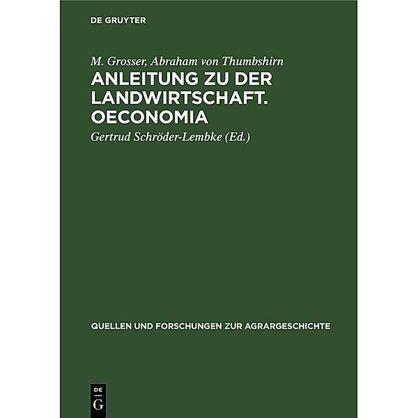 Anleitung zu der Landwirtschaft. Oeconomia / Quellen und Forschungen zur Agrargeschichte Bd.12, M. Grosser, Abraham von Thumbshirn
