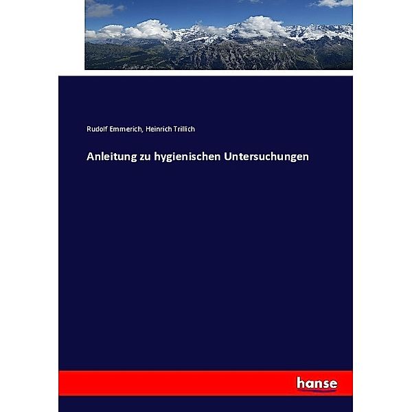 Anleitung zu hygienischen Untersuchungen, Rudolf Emmerich, Heinrich Trillich