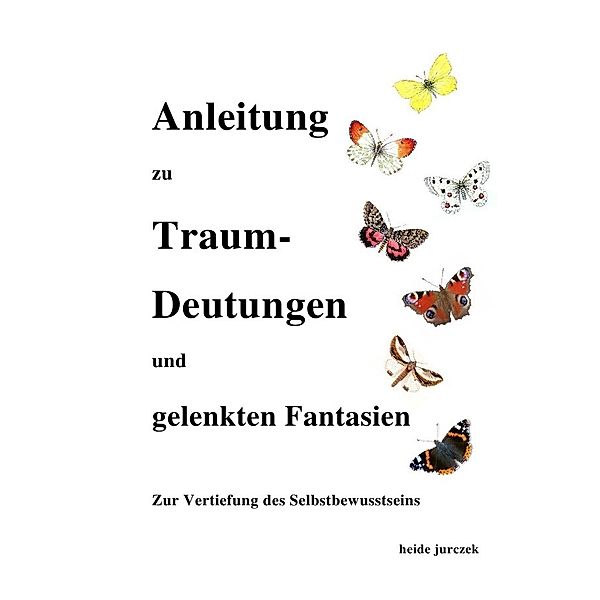 Anleitung zu Traumdeutungen und gelenkten Fantasien, Heide Jurczek