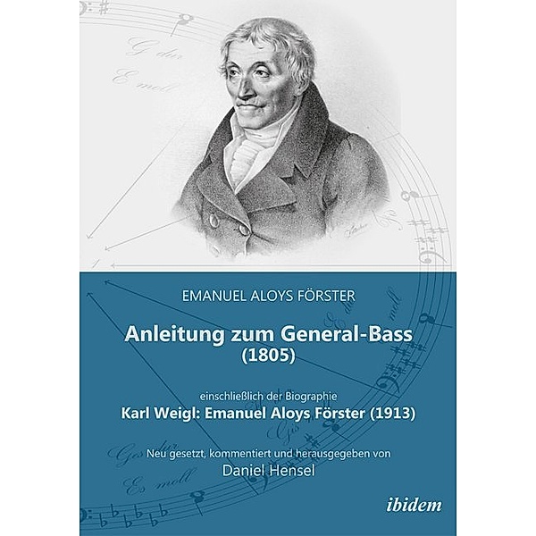 Anleitung zum General-Bass (1805), einschliesslich der Biographie: Karl Weigl: Emanuel Aloys Förster (1913), Emanuel Aloys Förster, Karl Weigl