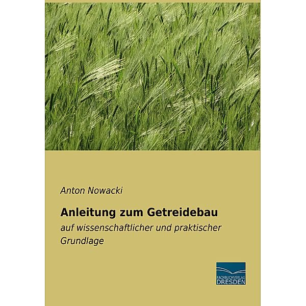 Anleitung zum Getreidebau, Anton Nowacki
