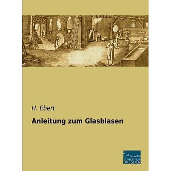 Anleitung zum Glasblasen, H. Ebert