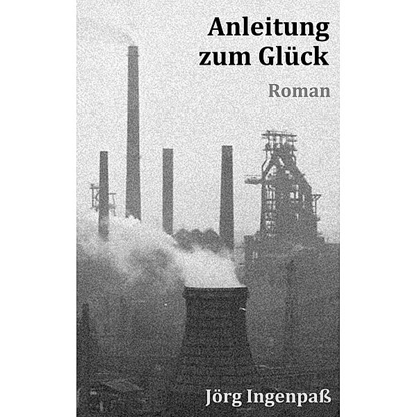 Anleitung zum Glück, Jörg Ingenpass