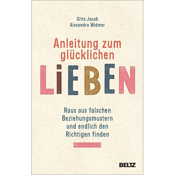 Anleitung zum glücklichen Lieben, Gitta Jacob, Alexandra Widmer