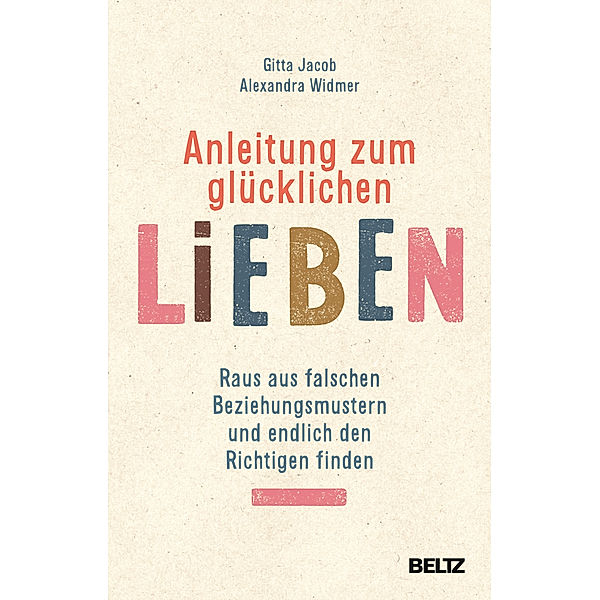 Anleitung zum glücklichen Lieben, Gitta Jacob, Alexandra Widmer