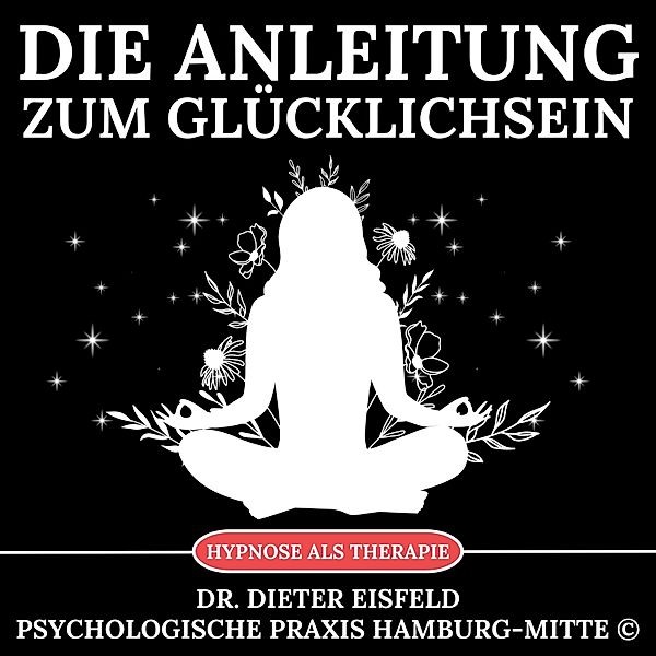 Anleitung zum Glücklichsein, Dr. Dieter Eisfeld