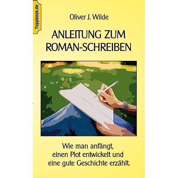 Anleitung zum Roman-Schreiben, Oliver J. Wilde