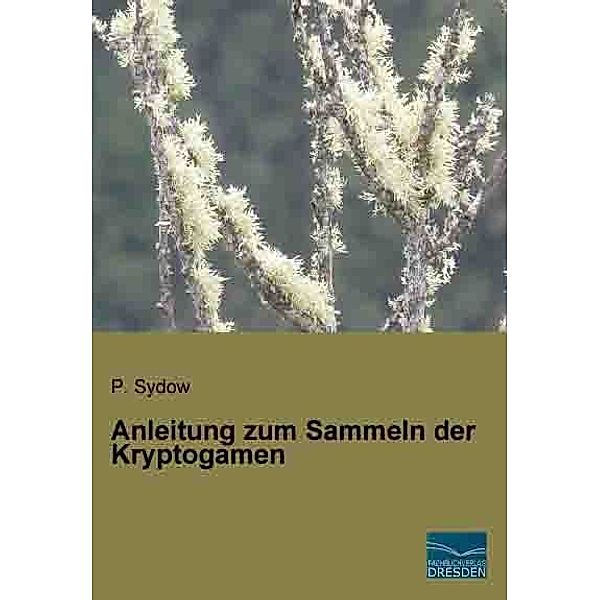 Anleitung zum Sammeln der Kryptogamen, P. Sydow