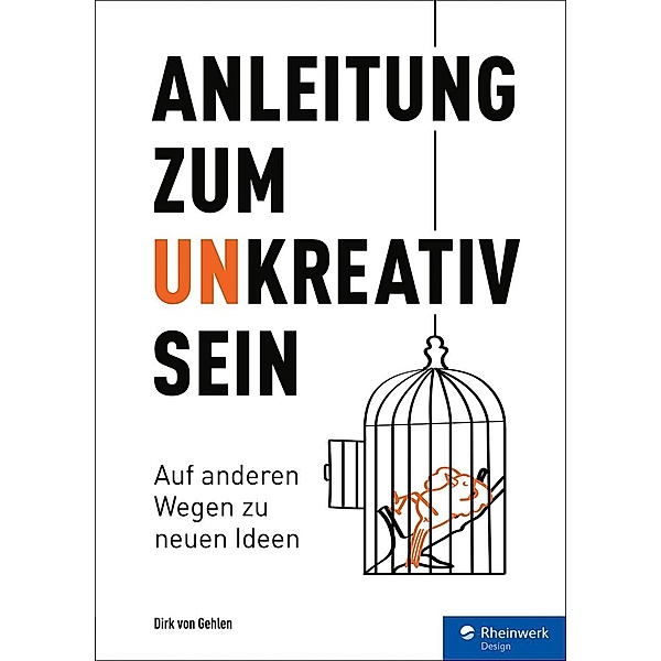 Anleitung zum Unkreativsein / Rheinwerk Design, Dirk von Gehlen
