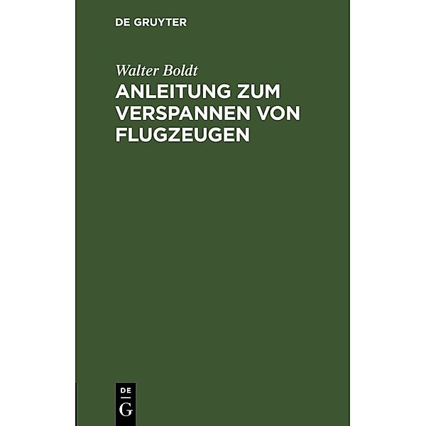 Anleitung zum Verspannen von Flugzeugen, Walter Boldt