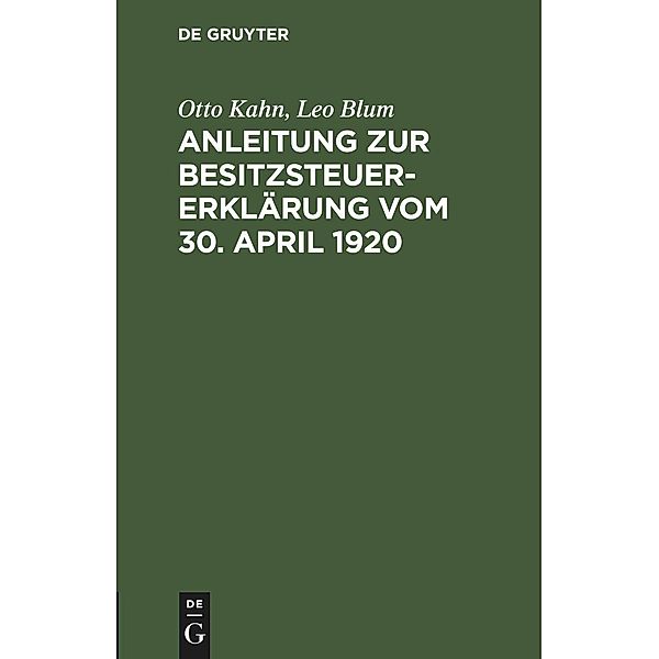 Anleitung zur Besitzsteuererklärung vom 30. April 1920, Otto Kahn, Leo Blum