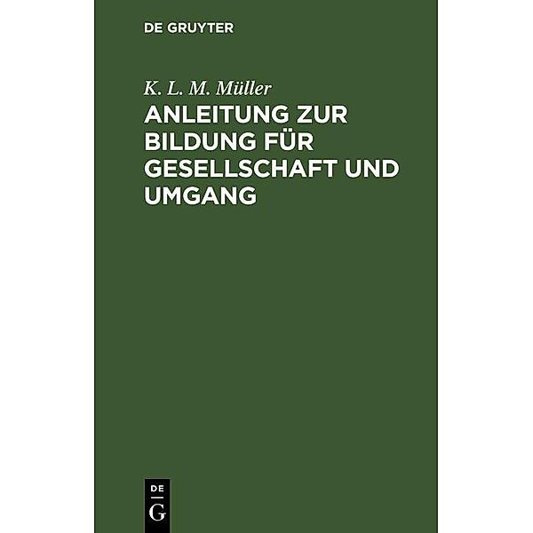 Anleitung zur Bildung für Gesellschaft und Umgang, K. L. M. Müller