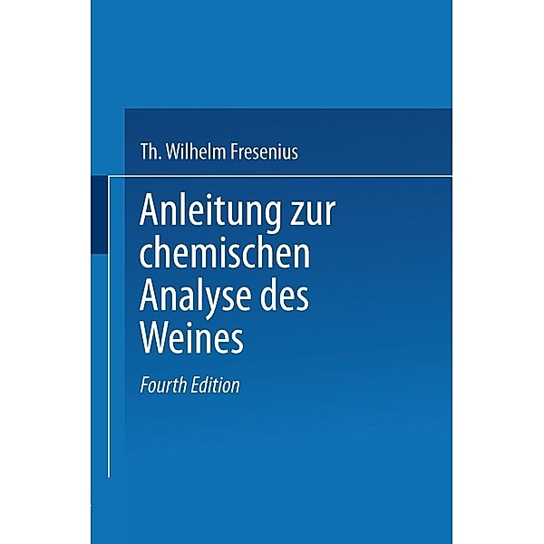 Anleitung zur chemischen Analyse des Weines, Wilhelm Fresenius, L. Grünhut, Eugen Borgmann