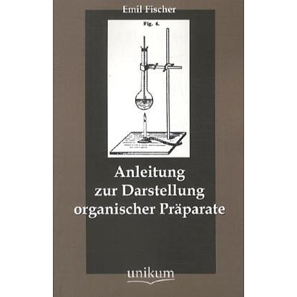 Anleitung zur Darstellung organischer Präparate, Emil Fischer