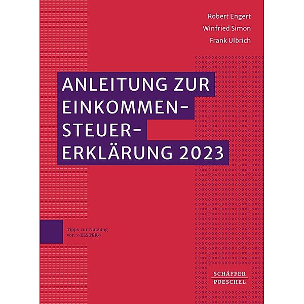 Anleitung zur Einkommensteuererklärung 2023, Robert Engert, Winfried Simon, Frank Ulbrich