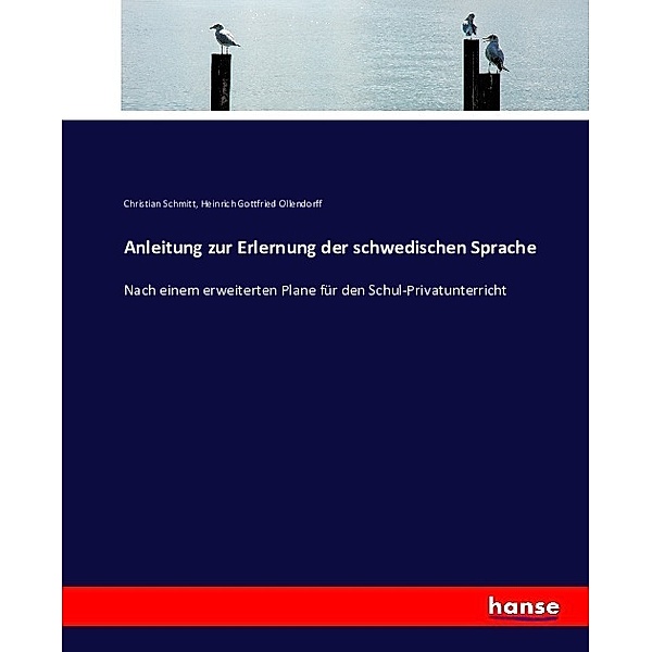 Anleitung zur Erlernung der schwedischen Sprache, Christian Schmitt, Heinrich Gottfried Ollendorff