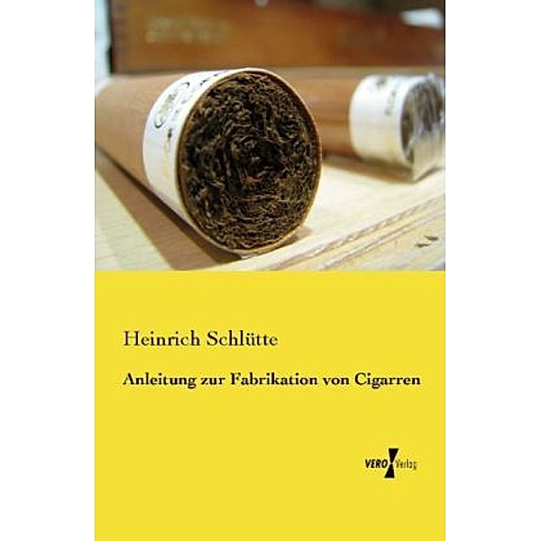 Anleitung zur Fabrikation von Cigarren, Heinrich Schlütte