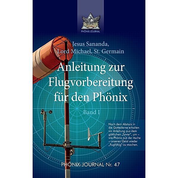 Anleitung zur Flugvorbereitung für den Phönix, Sananda Esu Jesus Jmmanuel, Gyeorgos Ceres Hatonn, Saint Germain