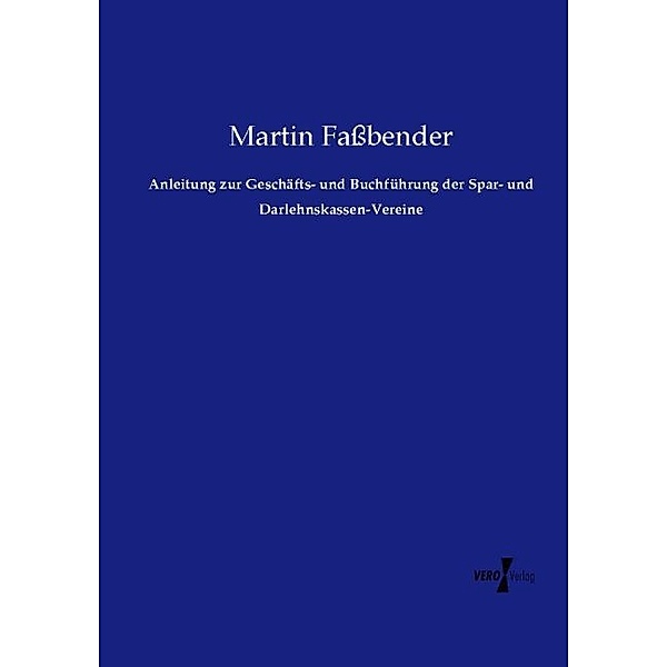 Anleitung zur Geschäfts- und Buchführung der Spar- und Darlehnskassen-Vereine, Martin Fassbender