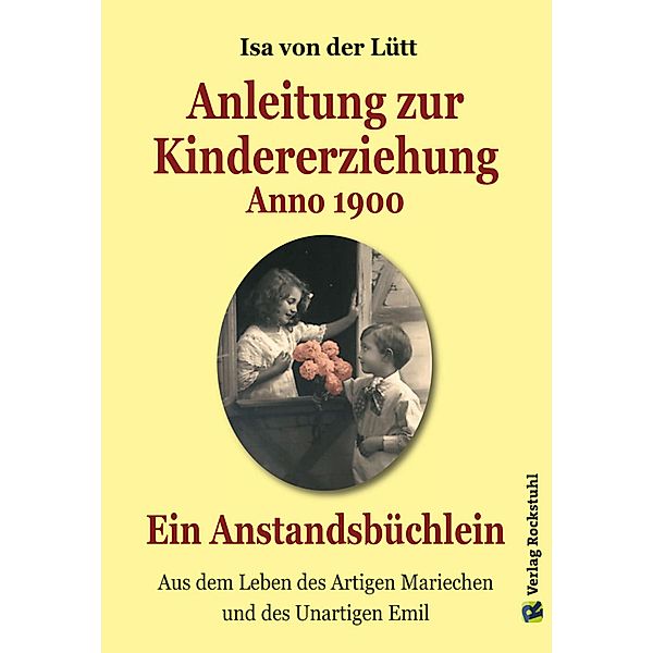 Anleitung zur Kindererziehung Anno 1900, Isa von der Lütt