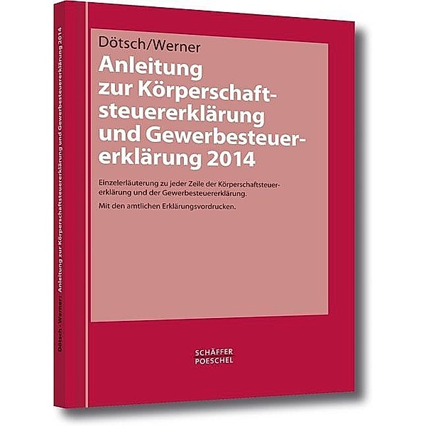 Anleitung zur Körperschaftsteuererklärung und Gewerbesteuererklärung 2014, Ewald Dötsch, Torsten Werner