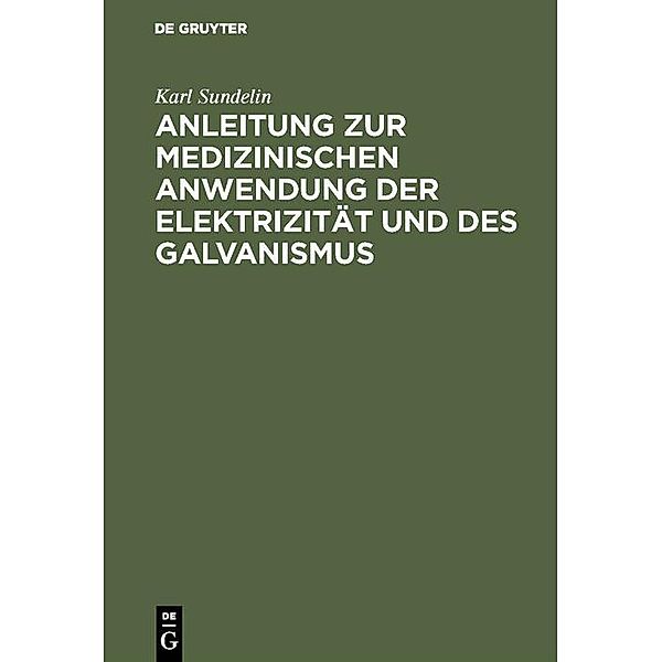 Anleitung zur medizinischen Anwendung der Elektrizität und des Galvanismus, Karl Sundelin