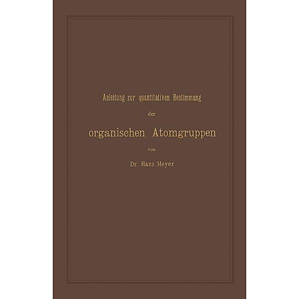 Anleitung zur quantitativen Bestimmung der organischen Atomgruppen, Hans Meyer