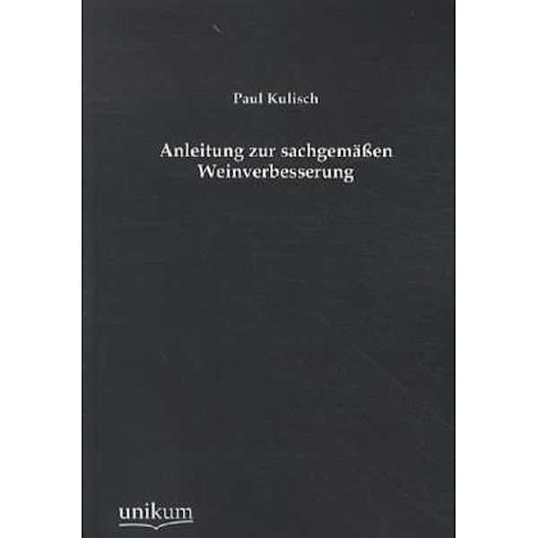 Anleitung zur sachgemäßen Weinverbesserung, Paul Kulisch