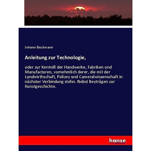 Anleitung zur Technologie,, Johann Beckmann