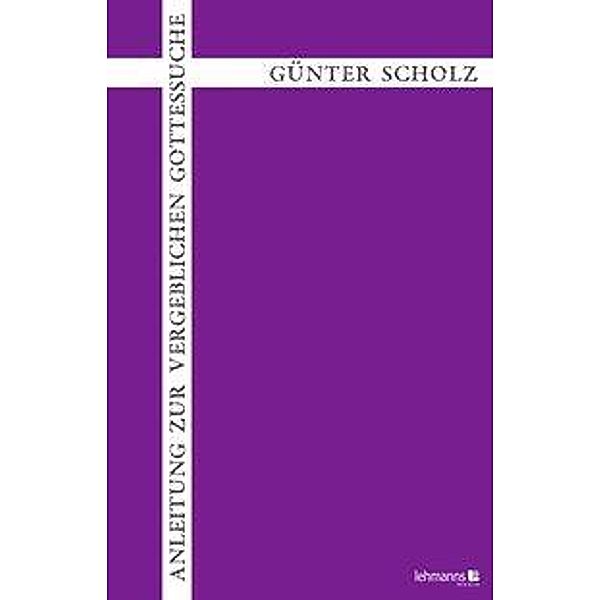 Anleitung zur vergeblichen Gottessuche, Günter Scholz