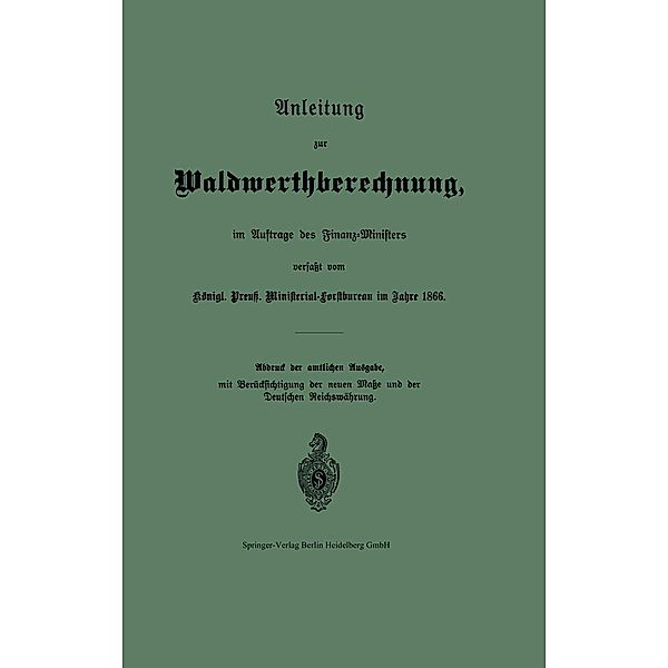 Anleitung zur Waldwerthberechnung, im Auftrage des Finanz-Ministers, Prussia (Germany). Ministerial-forstbureau