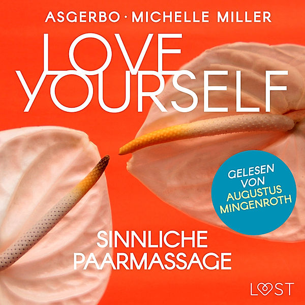 Anleitungen zu Lust und Sinnlichkeit - 5 - Love Yourself - Sinnliche Paarmassage, Michelle Miller, Asgerbo