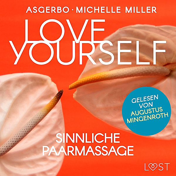 Anleitungen zu Lust und Sinnlichkeit - 5 - Love Yourself - Sinnliche Paarmassage, Michelle Miller, Asgerbo