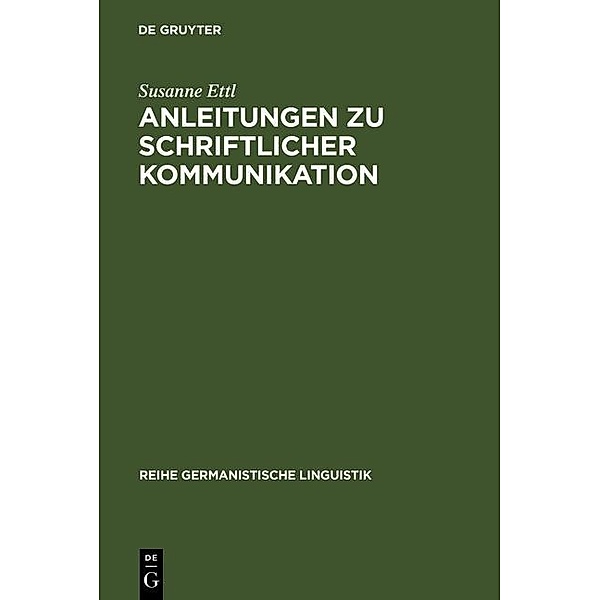 Anleitungen zu schriftlicher Kommunikation / Reihe Germanistische Linguistik Bd.50, Susanne Ettl