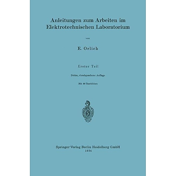 Anleitungen zum Arbeiten im Elektrotechnischen Laboratorium, Ernst Orlich, Max Knoll