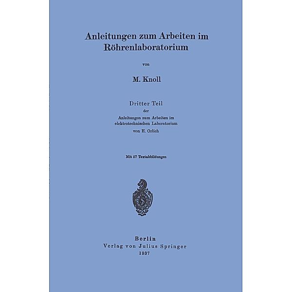 Anleitungen zum Arbeiten im Röhrenlaboratorium, M. Knoll