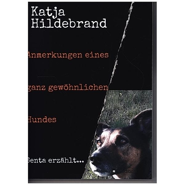 Anmerkungen eines ganz gewöhnlichen Hundes, Katja Hildebrand