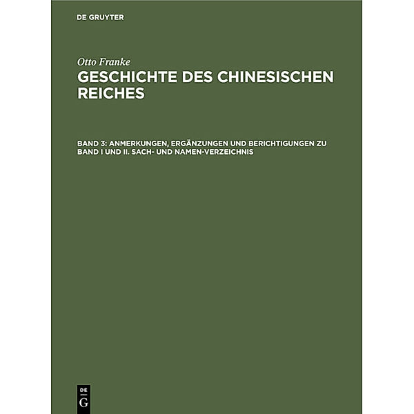 Anmerkungen, Ergänzungen und Berichtigungen zu Band I und II. Sach- und Namen-Verzeichnis, Otto Franke